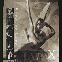 Ｘ　ＪＡＰＡＮ「 Ｆｏｒｅｖｅｒ　Ｌｏｖｅ」