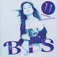 ＢＩＳ「 １１　ｅｌｅｖｅｎ」