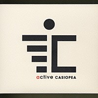 ＣＡＳＩＯＰＥＡ「 ａｃｔｉｖｅ」