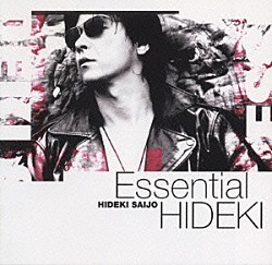 西城秀樹「Ｅｓｓｅｎｔｉａｌ　ＨＩＤＥＫＩ　３０ｔｈ　Ａｎｎｉｖｅｒｓａｒｙ　Ｂｅｓｔ　Ｃｏｌｌｅｃｔｉｏｎ　１９７２－１９９９」