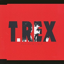 Ｔ．レックス「ＭＡＸＩＭＵＭ　Ｔ．ＲＥＸ」