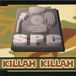 Ｓ．Ｐ．Ｃ．「ＫＩＬＬＡＨ　ＫＩＬＬＡＨ」