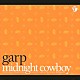 ｇａｒｐ「Ｍｉｄｎｉｇｈｔ　Ｃｏｗｂｏｙ」