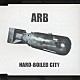 ＡＲＢ「ＨＡＲＤ－ＢＯＩＬＥＤ　ＣＩＴＹ」