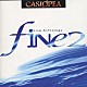 ＣＡＳＩＯＰＥＡ「ＦＩＮＥ２」