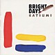 ＫＡＴＳＵＭＩ「ＢＲＩＧＨＴ　ＤＡＹＳ」