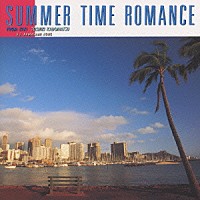 角松敏生「 ＳＵＭＭＥＲ　ＴＩＭＥ　ＲＯＭＡＮＣＥ　～ＦＲＯＭ　ＫＩＫＩ」