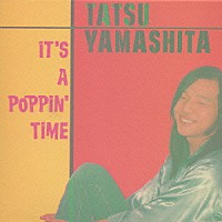 山下達郎「 ＩＴ’Ｓ　Ａ　ＰＯＰＰＩＮ’　ＴＩＭＥ」