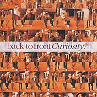 キュリオシティ「 バック・トゥ・フロント」