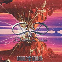 ＤＯＵＢＬＥ　ＤＥＡＬＥＲ「 Ｄｏｕｂｌｅ　Ｄｅａｌｅｒ」