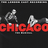 （ミュージカル）「 ロンドン・キャスト盤・ＣＨＩＧＡＧＯ　ＴＨＥ　ＭＵＳＩＣＡＬ」