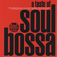 Ｓｏｕｌ　Ｂｏｓｓａ　Ｔｒｉｏ「 ａ　ｔａｓｔｅ　ｏｆ　ＳＯＵＬ　ＢＯＳＳＡ」