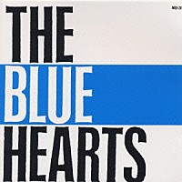 ザ・ブルーハーツ「 ＴＨＥ　ＢＬＵＥ　ＨＥＡＲＴＳ」