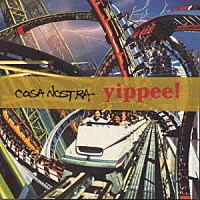 ＣＯＳＡ　ＮＯＳＴＲＡ「 ｙｉｐｐｅｅ！」