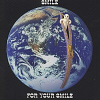 ＳＭＩＬＥ「 ＦＯＲ　ＹＯＵＲ　ＳＭＩＬＥ」