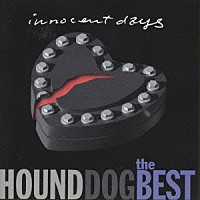 ＨＯＵＮＤ　ＤＯＧ「 ＧＯＬＤＥＮ　Ｊ－ＰＯＰ／ＴＨＥ　ＢＥＳＴ　～ＩＮＮＯＣＥＮＴ　ＤＡＹＳ～」