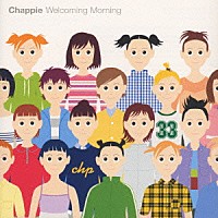 ＣＨＡＰＰｉＥ「 Ｗｅｌｃｏｍｉｎｇ　Ｍｏｒｎｉｎｇ」