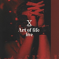 Ｘ　ＪＡＰＡＮ「Ａｒｔ　ｏｆ　ｌｉｆｅ　ｌｉｖｅ」