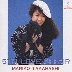 高橋真梨子「５ＴＨ　ＬＯＶＥ　ＡＦＦＡＩＲ」