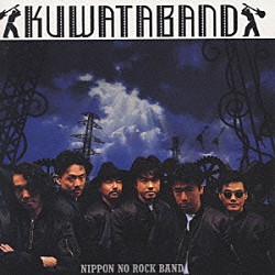 ＫＵＷＡＴＡ　ＢＡＮＤ「ＮＩＰＰＯＮ　ＮＯ　ＲＯＣＫ　ＢＡＮＤ」