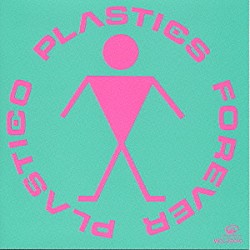 ＰＬＡＳＴＩＣＳ「ＦＯＲＥＶＥＲ　ＰＬＡＳＴＩＣＯ」