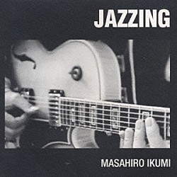 幾見雅博「ＪＡＺＺＩＮＧ」