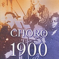 エンリッキ・カゼス＆グルーポ・ショーロ１９００「 ショーロ１９００」