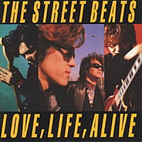 ＴＨＥ　ＳＴＲＥＥＴ　ＢＥＡＴＳ「 ＬＯＶＥ，ＬＩＦＥ，ＡＬＩＶＥ」