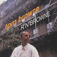 トム・ブラウン「 Ｒ｀Ｎ｀ＢＲＯＷＮＥ」