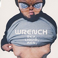 ＷＲＥＮＣＨ「 ＳＫＹ，ＬＩＱＵＩＤ，ＭＥＮ，」