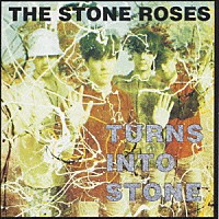 ザ・ストーン・ローゼズ「 ＴＵＲＮＳ　ＩＮＴＯ　ＳＴＯＮＥ」