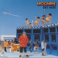 ＭＯＯＭＩＮ「 ＧＥＴ　ＨＥＲＥ」