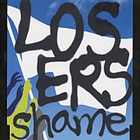 ｓｈａｍｅ「 ＬＯＳＥＲＳ」