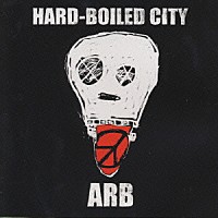 ＡＲＢ「 ＨＡＲＤ－ＢＯＩＬＥＤ　ＣＩＴＹ」