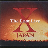 Ｘ　ＪＡＰＡＮ「 ＴＨＥ　ＬＡＳＴ　ＬＩＶＥ」