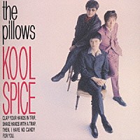 ｔｈｅ　ｐｉｌｌｏｗｓ「 ＫＯＯＬ　ＳＰＩＣＥ」