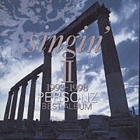 ＰＥＲＳＯＮＺ「 ｓｉｎｇｉｎ’Ⅱ　１９９３－１９９８　パーソンズ　ベスト・アルバム」