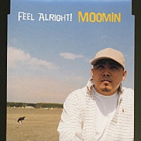 ＭＯＯＭＩＮ「 Ｆｅｅｌ　Ａｌｒｉｇｈｔ！」