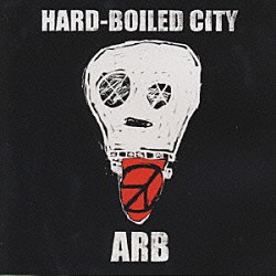 ＡＲＢ「ＨＡＲＤ－ＢＯＩＬＥＤ　ＣＩＴＹ」