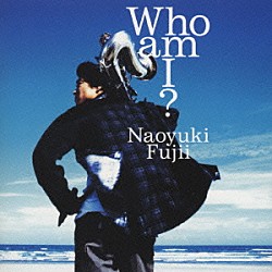 藤井尚之「Ｗｈｏ　ａｍ　Ｉ？」