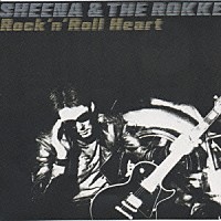 ＳＨＥＥＮＡ　＆　ＴＨＥ　ＲＯＫＫＥＴＳ「 Ｒｏｃｋ’ｎ’　Ｒｏｌｌ　Ｈｅａｒｔ」