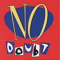 ノー・ダウト「 ＮＯ　ＤＯＵＢＴ」