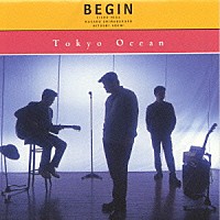 ＢＥＧＩＮ「 Ｔｏｋｙｏ　Ｏｃｅａｎ」