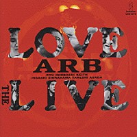 ＡＲＢ「 ＬＯＶＥ　ＴＨＥ　ＬＩＶＥ」