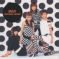 ＭＡＸ「 ＥＭＯＴＩＯＮＡＬ　ＨＩＳＴＯＲＹ」