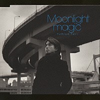 藤井フミヤ「 Ｍｏｏｎｌｉｇｈｔ　　ｍａｇｉｃ」