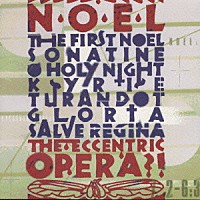 ＴＨＥ　ＥＣＣＥＮＴＲＩＣ　ＯＰＥＲＡ「 ＮＯＥＬ」