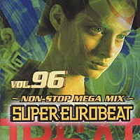 （オムニバス）「 ＳＵＰＥＲ　ＥＵＲＯＢＥＡＴ　ＶＯＬ９６～ＮＯＮ－ＳＴＯＰ　ＭＥＧＡ　ＭＩＸ～」