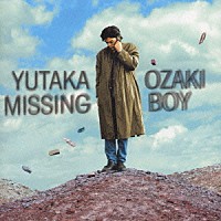 尾崎豊「 ＭＩＳＳＩＮＧ　ＢＯＹ」