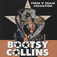 ブーツィー・コリンズ「 ＦＲＥＳＨ′Ｐ′ＲＥＭＩＸ　ＣＯＬＬＥＣ」